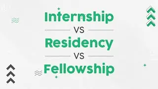 Internship vs Residency vs Fellowship | What's The Difference | Duration | Opportunity | Benefits