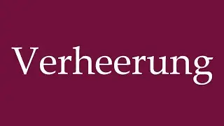 How to Pronounce ''Verheerung'' (Devastation) Correctly in German