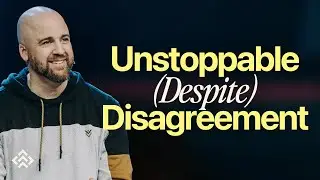 Unstoppable (Despite) Disagreement | Pastor Brandon Risch | Pine Hills Church