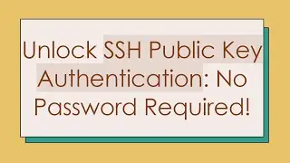 Unlock SSH Public Key Authentication: No Password Required!