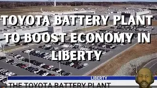Toyota Battery Plant to Boost Economy in Liberty
