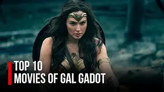 Top 10 Movies of Gal Gadot