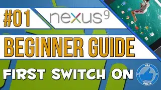 The Complete Beginners' Guide to Nexus 9 Android Tablet - Part One: First Switch On
