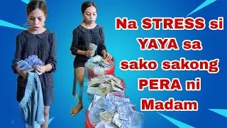 stress na si yaya sa kakabilang ng sako sakong pera ni MADAM