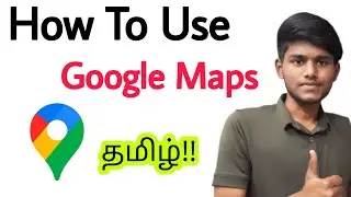 how to use google maps in tamil / Google Map / google map use seivathu eppadi tamil/Balamurugan Tech