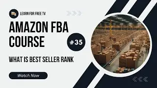 35 - What is Best Seller Rank | Amazon Fba Full Course