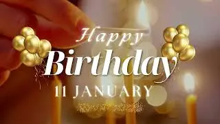 🎉 Born on 11th January &ndash; Birthday Song for You 🎂✨