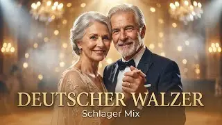 🎶 Schlager Walzer Mix – Eleganz im Dreivierteltakt 💃