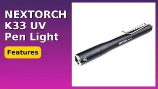 REVIEW (2025): NEXTORCH K33 UV Pen Light. ESSENTIAL details.