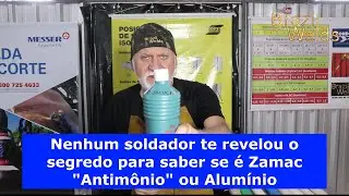 Nenhum soldador te conta isso, como saber se é ZAMAC, (erroneamente chamado Antimônio), ou ALUMÍNIO.