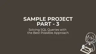 SAMPLE PROJECT PART - 3 | Q1 - 5| SQL| MS SQL| DATA ANALYSIS| QUERY WRITING | INTERVIEW PRACTICE |