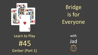 Bridge is for Everyone - Learn to Play #45  - Gerber (Part 1)
