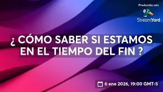 ¿ CÓMO SABER SI ESTAMOS EN EL TIEMPO DEL FIN ?