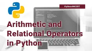 Lecture 8 Arithmetic and Relational Operators | Operators Part 1 | NCERT