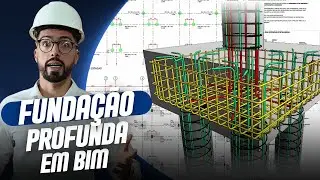 AQUECIMENTO 04: FUNDA&Ccedil;&Atilde;O PROFUNDA NA PR&Aacute;TICA: C&Aacute;LCULO E DETALHAMENTO BIM