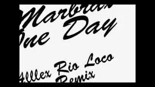 Concours MARBRAX - ONE DAY ( ALLLEX RIO LOCO REMIX )