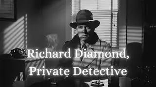 A Wisecracking Private Detective  Richard Diamond, Private Detective  Radio Noir