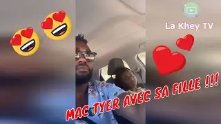 MAC TYER AVEC SA FILLE !!!