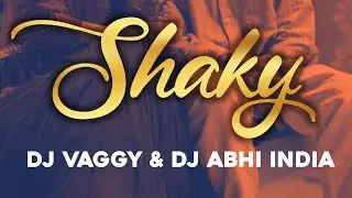 Shaky - DJs Vaggy & Abhi India Remix