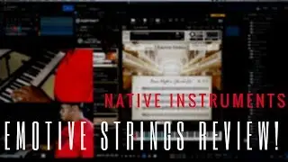 Native Instruments Emotive Strings Review!