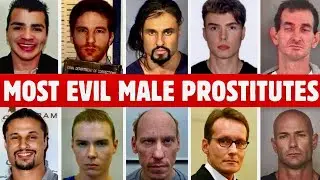 The MOST EVIL MALE PROSTITUTES Sentenced To Prison | SHOCKING CRIMES