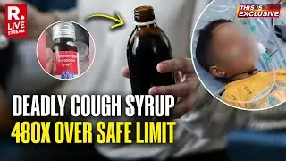 This Is Exclusive LIVE: Killer Cough Syrup With 480x Higher Than Safe Limit, Putting Lives At Risk