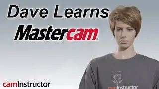 Dave The Intern Learns Mastercam | Part 4