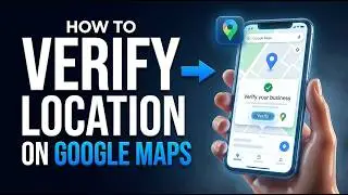How to Verify Location on Google Maps | Google Maps Location Verification Guide