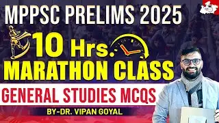 MPPSC 2025 | General Studies MCQs Marathon Class for MPPSC 2025 Prelims | By Dr. Vipan|MPPSC StudyIQ