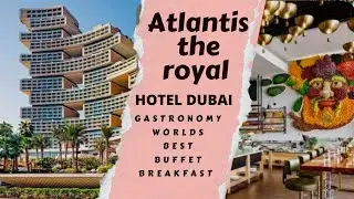 &ldquo;World&rsquo;s Best Buffet Breakfast +&ldquo;Dubai Luxury Hotel Atlantis The Royal Hotel Tour 🏨✨&rdquo; #luxurious 