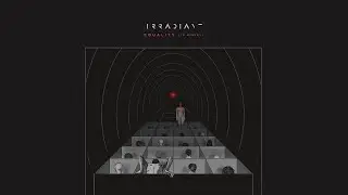 Irradiant - Chapter IV: The New Man - Equality (In Misery) (Audio)