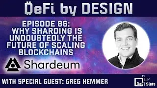 DeFi by Design EP#86: Why Sharding Is Undoubtedly The Future of Scaling Blockchains with Shardeum