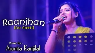 Trending Song - Raanjhan | Do Patti | Cover By - Arunita Kanjilal | Janapriya Studio Official