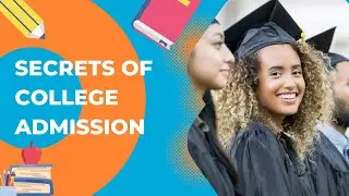 Secrets of College Admissions: A Complete Guide to Make You Stand Out from Other Applicants