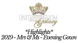 UK Galaxy Pageants 2019 - Mrs & Ms Evening Gown Highlights