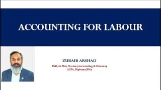 2-Accounting for Labour &ndash; Remuneration Schemes: Time-Based  & Piece Rate | by Dr. Zubair Arshad