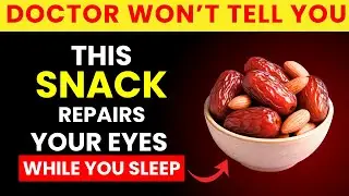 Over 60? Eat These 3 Snacks Before Bed To Restore Clear Vision Overnight Naturally!