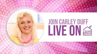 Create and Craft TV - Join Carley Duff for her latest IMALA products and Inspiration - 14th Mar23