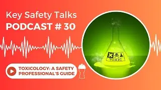Toxicology for Safety Professionals: Understanding Chemical Hazards | Workplace Safety Podcast