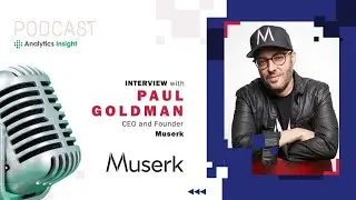 Exclusive Interaction with Paul Goldman, Founder and CEO, Muserk
