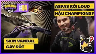 WINGMAN HÓNG HỚT #4: Bundle Champions gây sốt MXH, Aspas chấm dứt mối tình với LOUD hậu Champions?