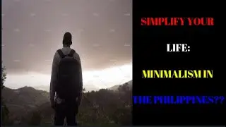 MINIMALISM: SIMPLE LIVING LIFESTYLE AS AN EXPAT IN THE PHILIPPINES.