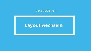 Layout wechseln bei einer Webseite mit Zeta Producer