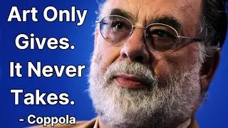 Francis Ford Coppola: Art Gives Without Taking! #Art #Inspiration #Wisdom #Filmmaking #Director