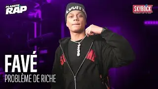 [EXCLU] Favé - Problème de riche #PlanèteRap