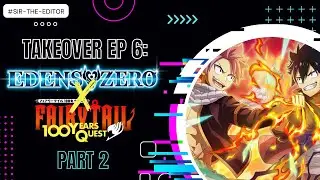 6 Takeover Ep6 - Edens Zero x Fairy Tail crossover (Part 2) [FINAL]