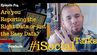 Are you Reporting the Right Data or just the Easy Data? #iSocialTalks Ep 24