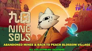 Nine sols walkthrough #12 - Abandoned mines & Peach blossom village quest - All collectibles