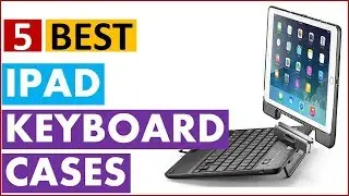 5 Best iPad Keyboard Cases (List) In 2019