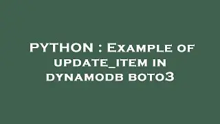 PYTHON : Example of update_item in dynamodb boto3